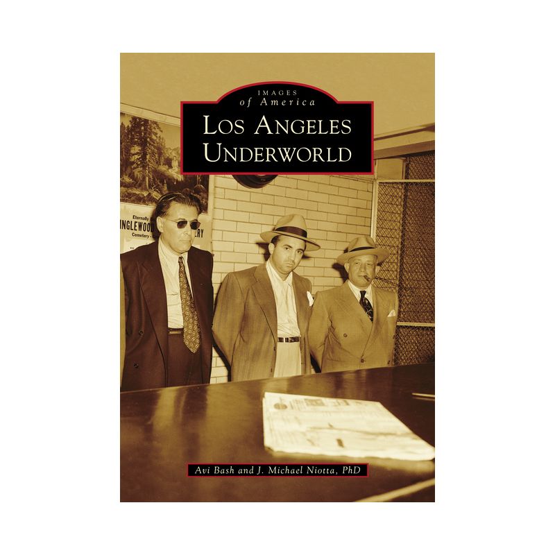 Los Angeles Underworld - (Images of America) by  Avi Bash &#38; J Michael Niotta Phd (Paperback), 1 of 2