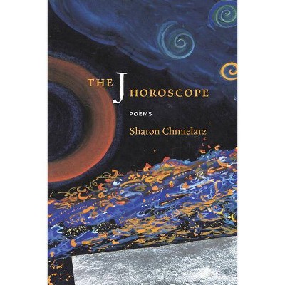 The J Horoscope - by  Sharon Chmielarz (Paperback)