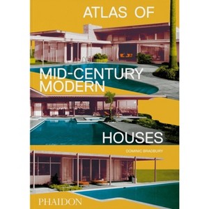 Atlas of Mid-Century Modern Houses - by  Dominic Bradbury (Hardcover) - 1 of 1