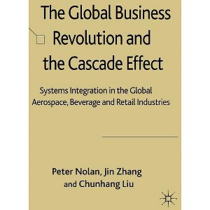 The Global Business Revolution and the Cascade Effect - Annotated by  P Nolan & Z Jin & L Chunhang (Hardcover) - 1 of 1
