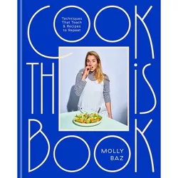 Cook This Book - by Molly Baz (Hardcover)