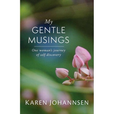 My Gentle Musings - by  Karen Johannsen (Paperback)