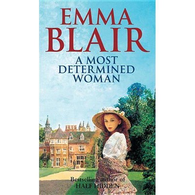 A Most Determined Woman - by  Emma Blair (Paperback)