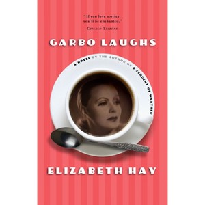Garbo Laughs - by  Elizabeth Hay (Paperback) - 1 of 1