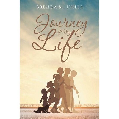 Journey of My Life - by  Brenda M Uhler (Paperback)