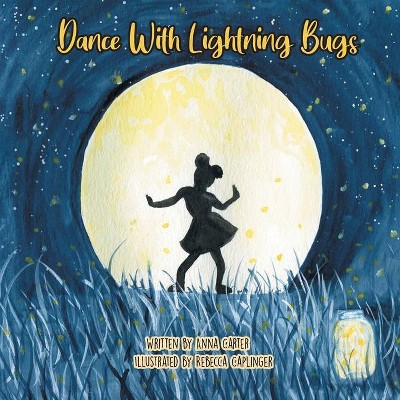 Dance with Lightning Bugs - by  Anna Carter (Paperback)