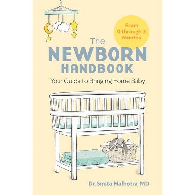 The Newborn Handbook - by  Smita Malhotra (Paperback)