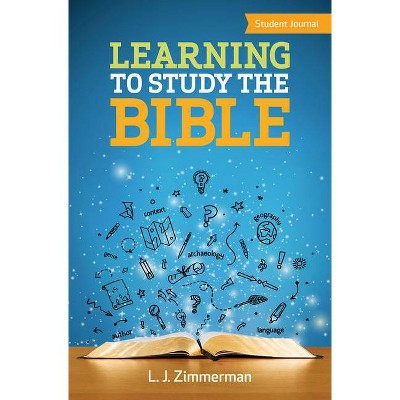 Learning to Study the Bible Student Journal - by  L J Zimmerman (Paperback)