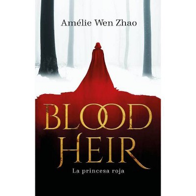 La Princesa Roja / Blood Heir - by  Amelie Wen Zhao (Paperback)