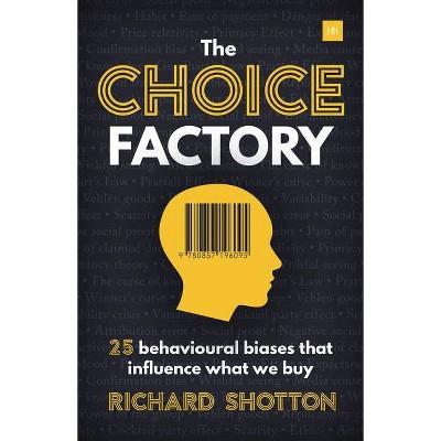 Choice Factory - by  Richard Shotton (Paperback)