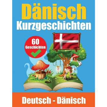 Kurzgeschichten auf Dänisch Dänisch und Deutsch Nebeneinander - by  Auke de Haan & Skriuwer Com (Paperback)