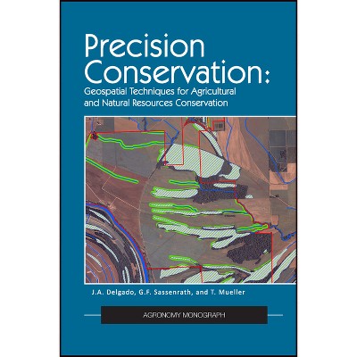 Precision Conservation - (Agronomy Monographs) by  Jorge A Delgado & Gretchen F Sassenrath & Tom Mueller (Paperback)