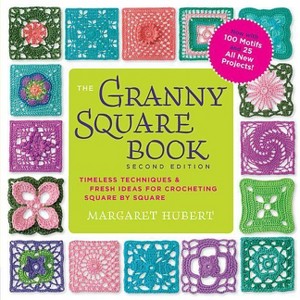 The Granny Square Book, Second Edition - 2nd Edition by  Margaret Hubert (Paperback) - 1 of 1