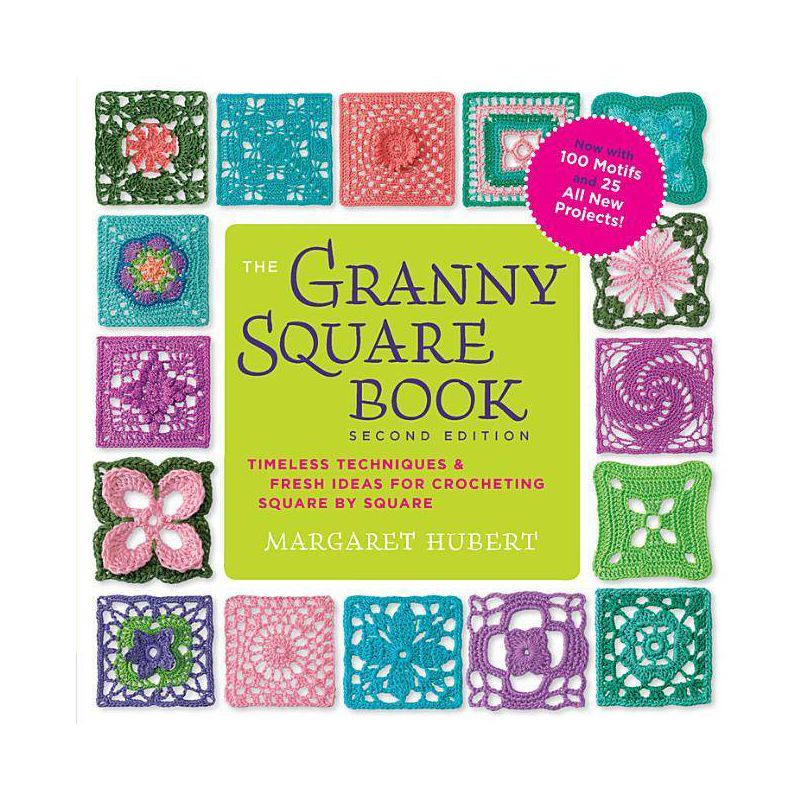 The Granny Square Book, Second Edition - 2nd Edition by  Margaret Hubert (Paperback), 1 of 2