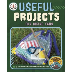 Useful Projects for Hiking Fans - (Adventurous Crafts for Kids) by  Tamara Jm Peterson & Ruthie Van Oosbree (Hardcover) - 1 of 1