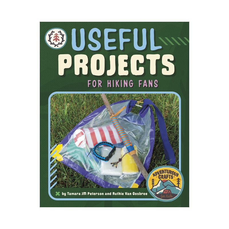 Useful Projects for Hiking Fans - (Adventurous Crafts for Kids) by  Tamara Jm Peterson & Ruthie Van Oosbree (Hardcover), 1 of 2