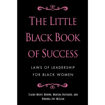 The Little Black Book of Success - by  Elaine Meryl Brown & Marsha Haygood & Rhonda Joy McLean (Hardcover)