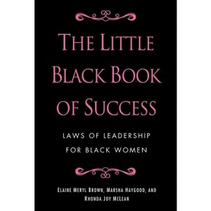 The Little Black Book of Success - by  Elaine Meryl Brown & Marsha Haygood & Rhonda Joy McLean (Hardcover) - 1 of 1