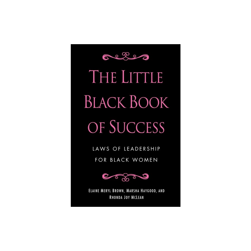 The Little Black Book of Success - by Elaine Meryl Brown & Marsha Haygood & Rhonda Joy McLean (Hardcover)