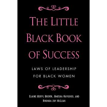 The Little Black Book of Success - by  Elaine Meryl Brown & Marsha Haygood & Rhonda Joy McLean (Hardcover)