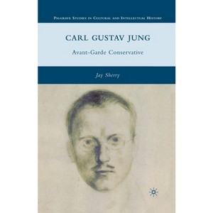 Carl Gustav Jung - (Palgrave Studies in Cultural and Intellectual History) by  J Sherry (Paperback) - 1 of 1