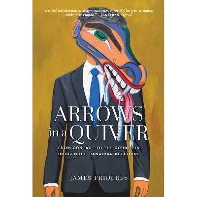 Arrows in a Quiver - by  James Frideres & Randy Lundy & Mary Soderstrom & Blair A Stonechild (Paperback)