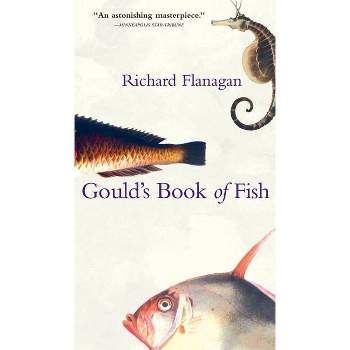 Gould's Book of Fish - by  Richard Flanagan (Paperback)