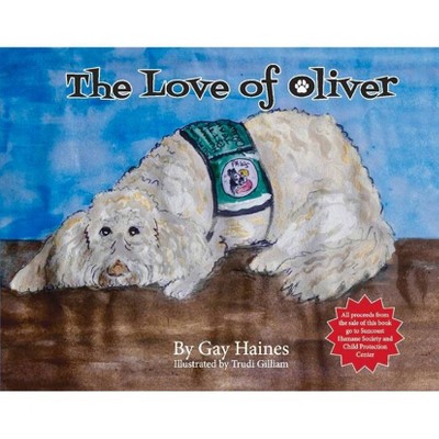 The Love of Oliver - by  Gay Haines (Hardcover)