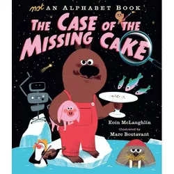 Not an Alphabet Book: The Case of the Missing Cake - by  Eoin McLaughlin (Hardcover)