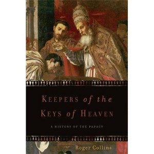 Keepers of the Keys of Heaven - by  Roger Collins (Paperback) - 1 of 1