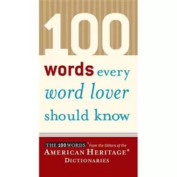 100 Words Every Word Lover Should Know - by Editors of the American Heritage Di