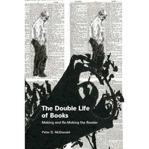 The Double Life of Books - by  Peter D McDonald (Hardcover) - 1 of 1
