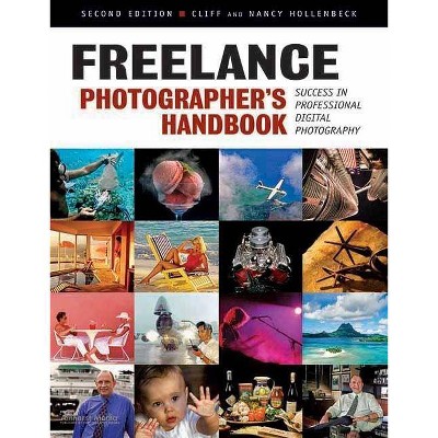 Freelance Photographer's Handbook - 2nd Edition by  Cliff Hollenbeck & Nancy Hollenbeck (Paperback)