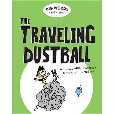  Big Words Small Stories: The Traveling Dustball - by  Judith Henderson (Hardcover) 