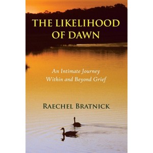 The Likelihood of Dawn - by  Raechel Bratnick (Paperback) - 1 of 1
