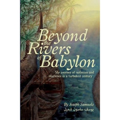 Beyond the Rivers of Babylon - by  Joseph Samuels (Paperback)