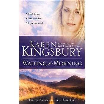 Waiting for Morning - (Forever Faithful) by  Karen Kingsbury (Paperback)