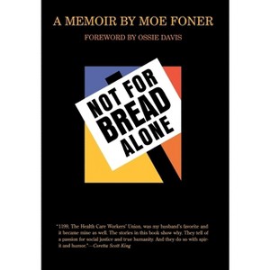 Not for Bread Alone - by  Moe Foner & Dan North (Hardcover) - 1 of 1