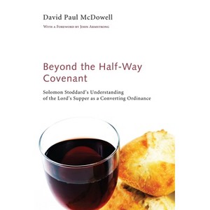 Beyond the Half-Way Covenant - by  David Paul McDowell (Hardcover) - 1 of 1