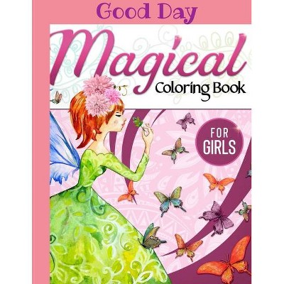 Magical Coloring Book for girls - by  Good Day (Paperback)