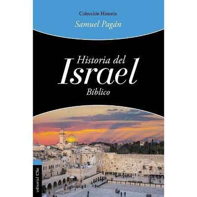 Historia del Israel Bíblico - by  Samuel Pagán (Paperback)
