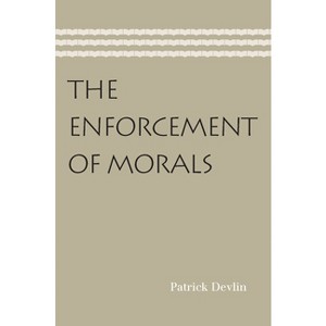 The Enforcement of Morals - by  Patrick Devlin (Paperback) - 1 of 1