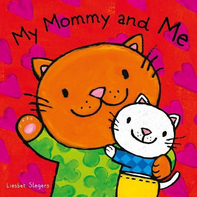 My Mommy and Me - by  Liesbet Slegers (Board Book)