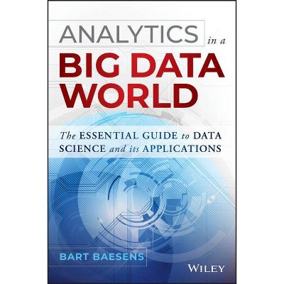 Analytics in a Big Data World - (Wiley and SAS Business) by  Bart Baesens (Hardcover)