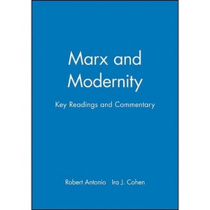 Marx Modernity - (Modernity and Society) by  Robert Antonio & Ira J Cohen (Paperback) - 1 of 1