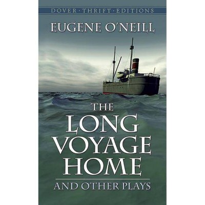 The Long Voyage Home and Other Plays - (Dover Thrift Editions) by  Eugene O'Neill (Paperback)