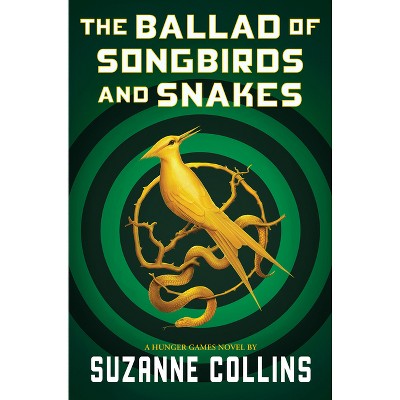 The Ballad of Songbirds and Snakes (A Hunger Games Novel) - by Suzanne Collins (Hardcover)