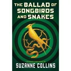 The Ballad of Songbirds and Snakes (A Hunger Games Novel) - by Suzanne Collins (Hardcover)