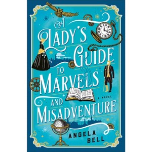 A Lady's Guide to Marvels and Misadventure - by  Angela Bell (Paperback) - 1 of 1