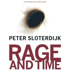 Rage and Time - (Insurrections: Critical Studies in Religion, Politics, and C) by Peter Sloterdijk - 1 of 1